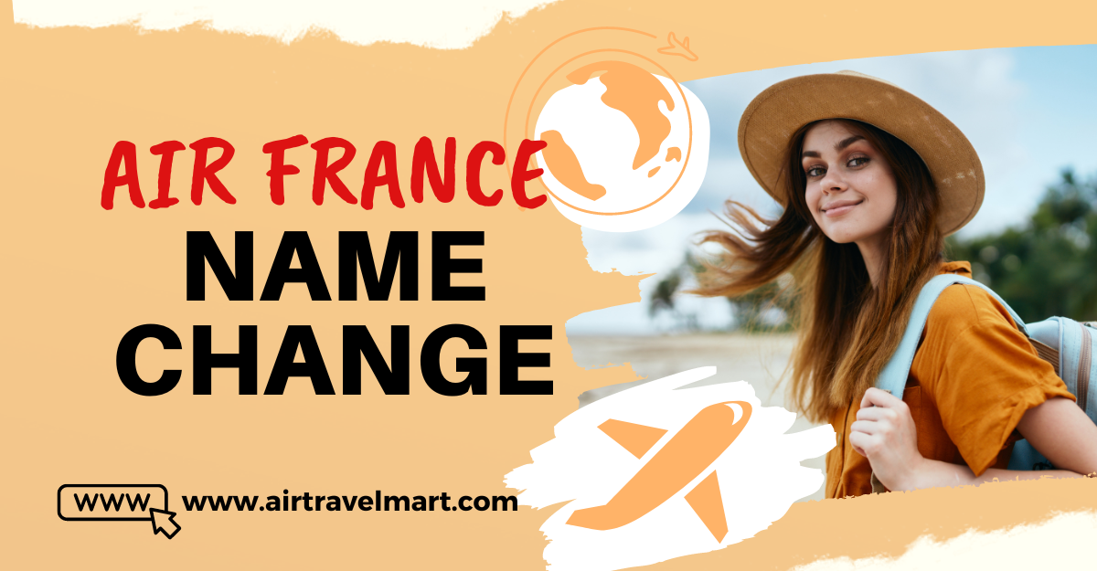 Can I change name on Air France ticket?