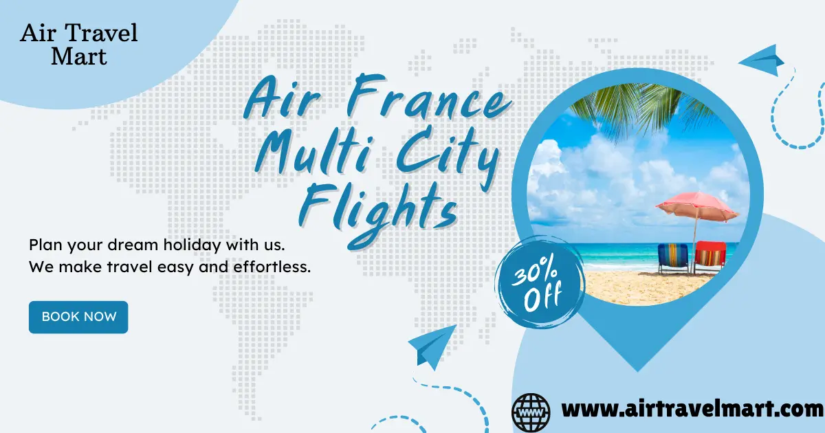 How to Book Multi-City Flights on Air France?