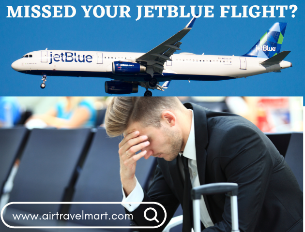 What to do If You Miss Your Flight on JetBlue?