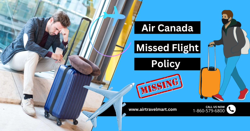 air canada missed flight Policy