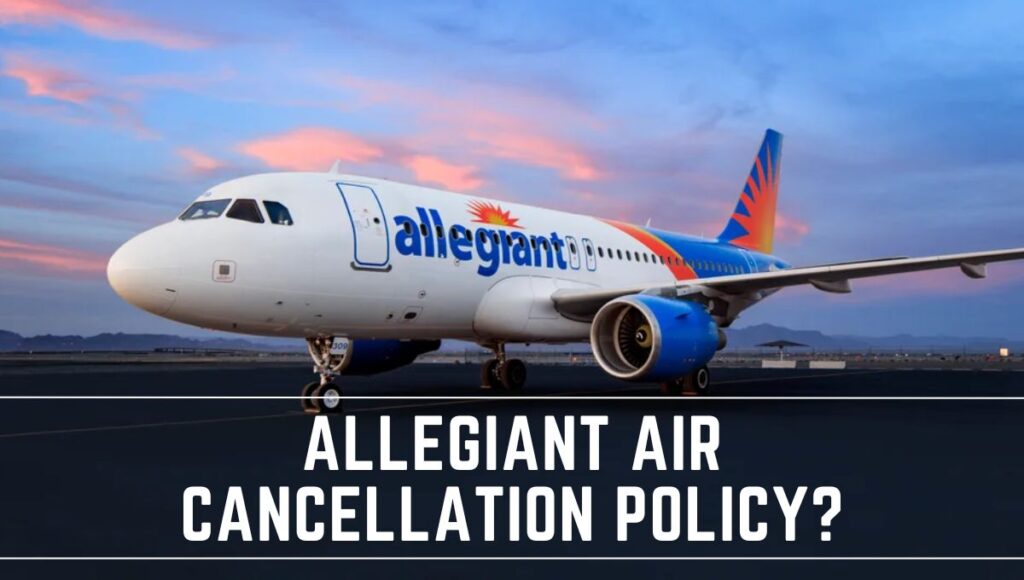 Allegiant Air cancellation policy