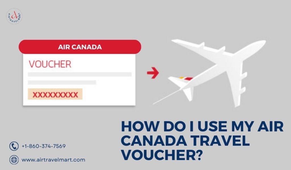 How do I use my Air Canada travel voucher