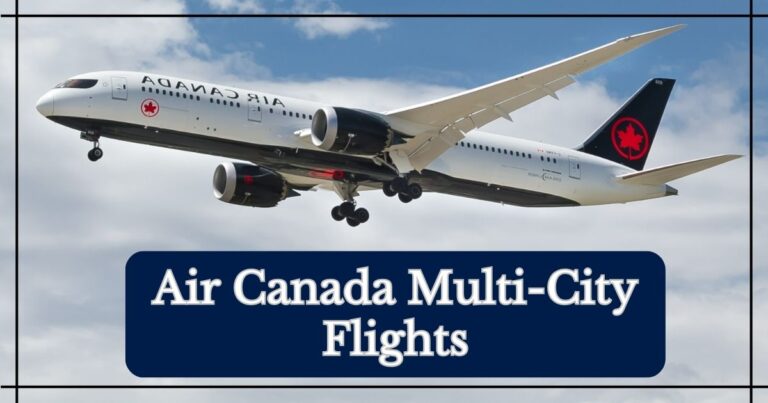 How to Book Multi-City Flights on Air Canada?