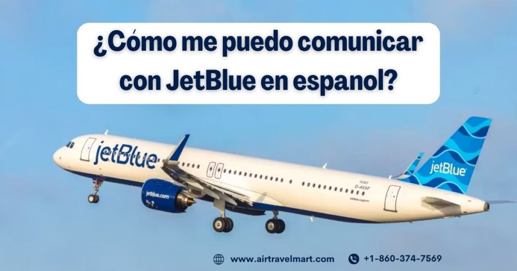 ¿Cómo me puedo comunicar con JetBlue en espanol